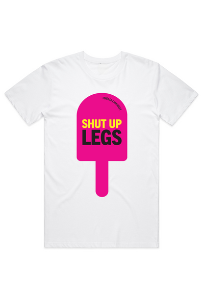 Shut Up Legs Tee